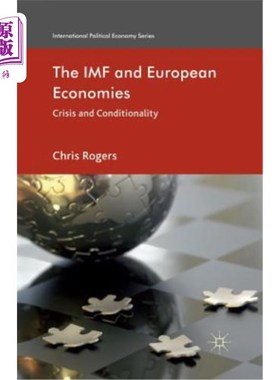 海外直订The IMF and European Economies: Crisis and Conditionality 国际货币基金组织与欧洲经济:危机与条件