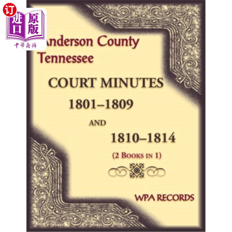海外直订Anderson County, Tennessee Court Minutes, 1801-1809 and 1810-1814 (2 books in 1) 安德森县,田纳西州法院纪要