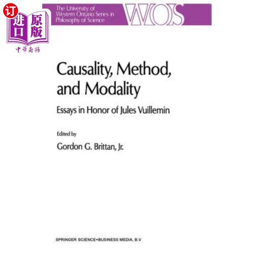 海外直订Causality, Method, and Modality: Essays in Honor of Jules Vuillemin 因果、方法和形态:纪念儒勒·维勒明的散文