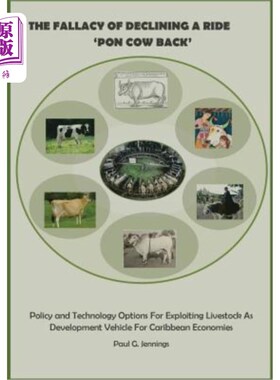 海外直订The Fallacy of Declining a Ride 'Pon Cow Back': Policy and Technology Options fo 拒绝骑“牛背”的谬论:利用