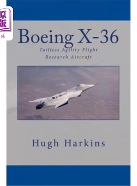 海外直订Boeing X-36: Tailless Agility Flight Research Aircraft 波音X-36:无尾敏捷飞行研究飞机