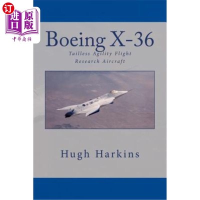 海外直订Boeing X-36: Tailless Agility Flight Research Aircraft 波音X-36:无尾敏捷飞行研究飞机