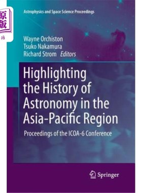 海外直订Highlighting the History of Astronomy in the Asia-Pacific Region: Proceedings of 突出亚太地区的天文历史:ICO