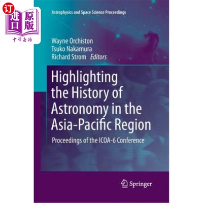 海外直订Highlighting the History of Astronomy in the Asia-Pacific Region: Proceedings of 突出亚太地区的天文历史:ICO