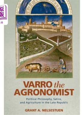 海外直订Varro the Agronomist: Political Philosophy, Satire, and Agriculture in the Late  《农学家瓦罗:共和国晚期的