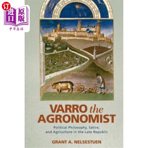 海外直订Varro the Agronomist: Political Philosophy, Satire, and Agriculture in the Late  《农学家瓦罗:共和国晚期的