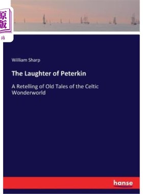 海外直订The Laughter of Peterkin: A Retelling of Old Tales of the Celtic Wonderworld 彼得金的笑声：重述凯尔特人奇妙