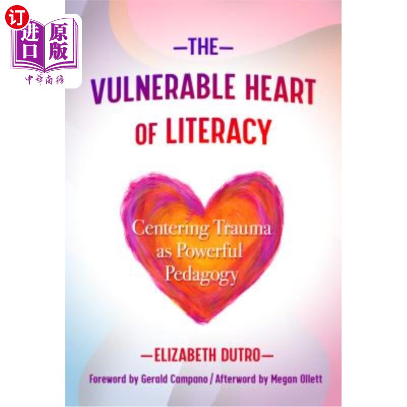 海外直订The Vulnerable Heart of Literacy: Centering Trauma as Powerful Pedagogy 识字的脆弱之心:以创伤为中心的有力教