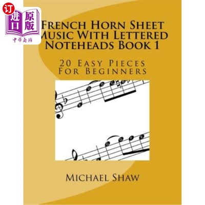海外直订French Horn Sheet Music With Lettered Noteheads Book 1: 20 Easy Pieces For Begin 带字母记事本的法国圆号乐谱