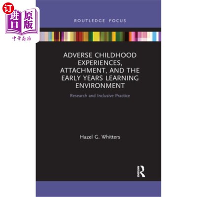 海外直订Adverse Childhood Experiences, Attachment, and the Early Years Learning Environm 不良童年经历、依恋与早期学