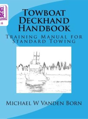 海外直订Towboat Deckhand Handbook: A Training Manual for Standard Towing 拖船甲板手手册：标准拖航训练手册
