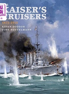 海外直订Kaiser's Cruisers, 1871-1918 凯撒的巡洋舰(1871-1918