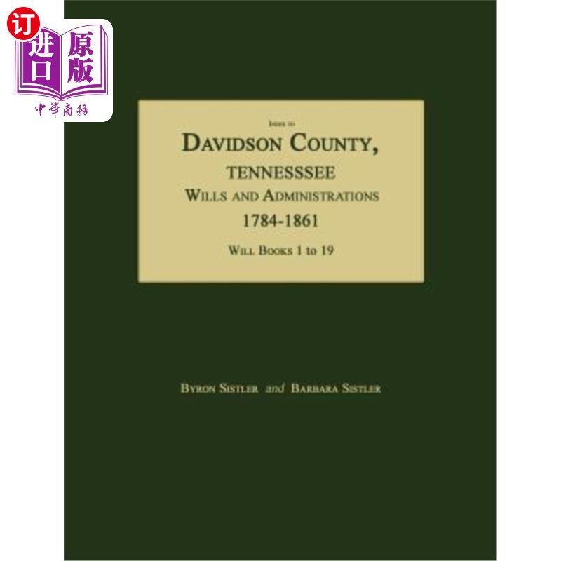 海外直订Index to Davidson County, Tennessee, Wills and Administrations, 1784-1861. Will  田纳西州戴维森县遗嘱和行政
