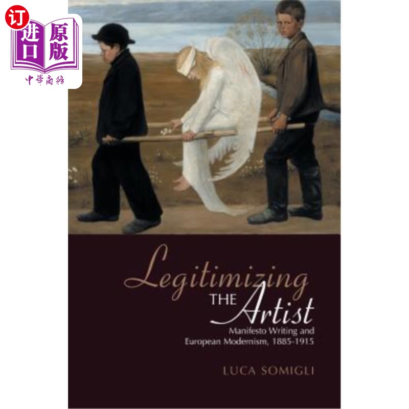 海外直订Legitimizing the Artist: Manifesto Writing and European Modernism 1885-1915 使艺术家合法化:宣言写作与欧洲