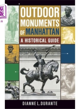 海外直订Outdoor Monuments of Manhattan: A Historical Guide