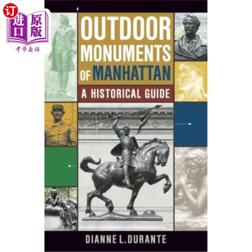 海外直订Outdoor Monuments of Manhattan: A Historical Guide