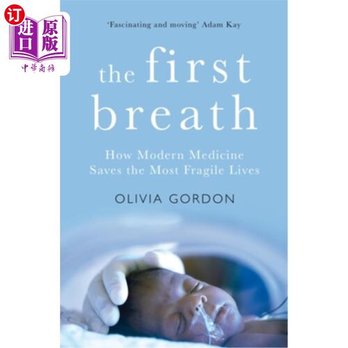 海外直订The First Breath: How Modern Medicine Saves the Most Fragile Lives 第一口呼吸：现代医学如何拯救最脆弱的生命