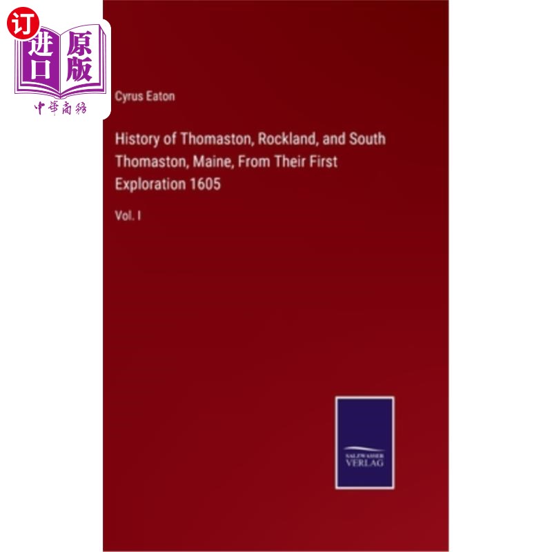 海外直订History of Thomaston, Rockland, and South Thomaston, Maine, From Their First Exp 缅因州洛克兰的托马斯顿和南