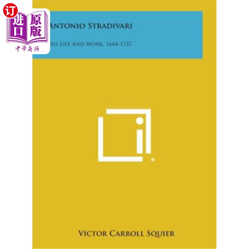 海外直订Antonio Stradivari: His Life and Work, 1644-1737 安东尼奥·斯特拉迪瓦里：他的生活和工作，1644-1737