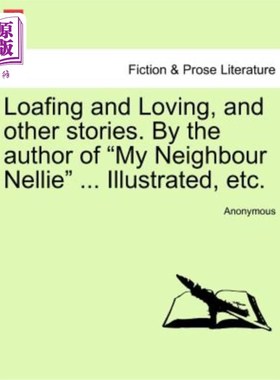 海外直订Loafing and Loving, and Other Stories. by the Author of 
