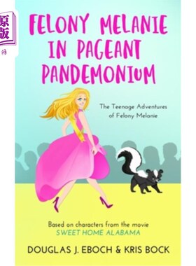 海外直订Felony Melanie in Pageant Pandemonium: A Sweet Home Alabama romantic comedy nove 《选美混乱中的重罪梅兰妮: