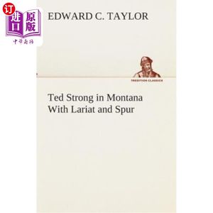 海外直订Ted Strong in Montana With Lariat and Spur泰德·斯特朗在蒙大拿州与拉里特和斯普林