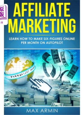 海外直订Affiliate Marketing: Learn How to Make Six-Figures Online Per Month on Autopilot 联盟营销：学习如何在
