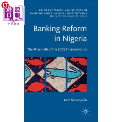 海外直订Banking Reform in Nigeria: The Aftermath of the 2009 Financial Crisis 尼日利亚的银行业改革：2009年金融危机的后果