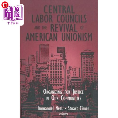 海外直订Central Labor Councils and the Revival of Americ... 中央劳工委员会和美国工会主义的复兴:在我们的社区组织正义