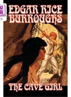 海外直订The Cave Girl by Edgar Rice Burroughs, Fiction, Literary, Fantasy, Action & Adve 埃德加·赖斯·布鲁斯的《洞穴
