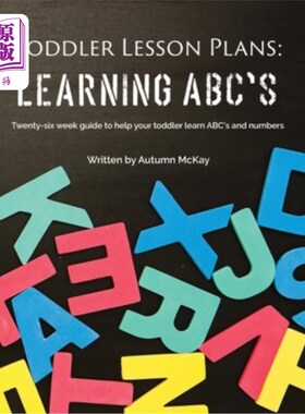 海外直订Toddler Lesson Plans - Learning ABC's: Twenty-six week guide to help your toddle 幼儿课程计划-学习A