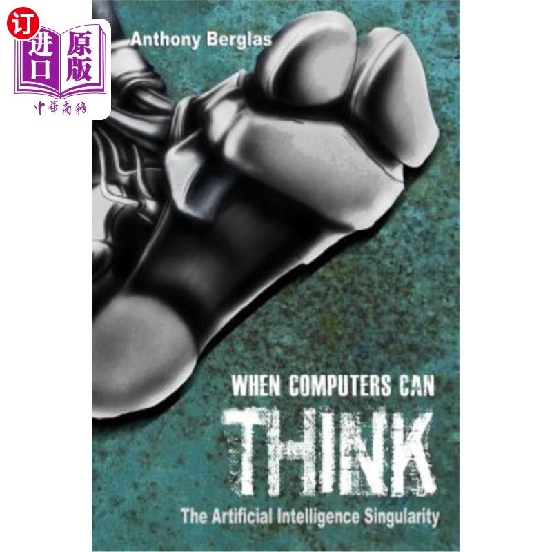 海外直订When Computers Can Think: The Artificial Intelligence Singularity 计算机何时能思考：人工智能奇点