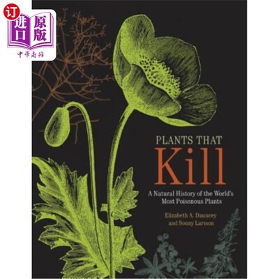 海外直订Plants That Kill: A Natural History of the World's Most Poisonous Plants 杀死的植物：世界上有毒植物的自然历