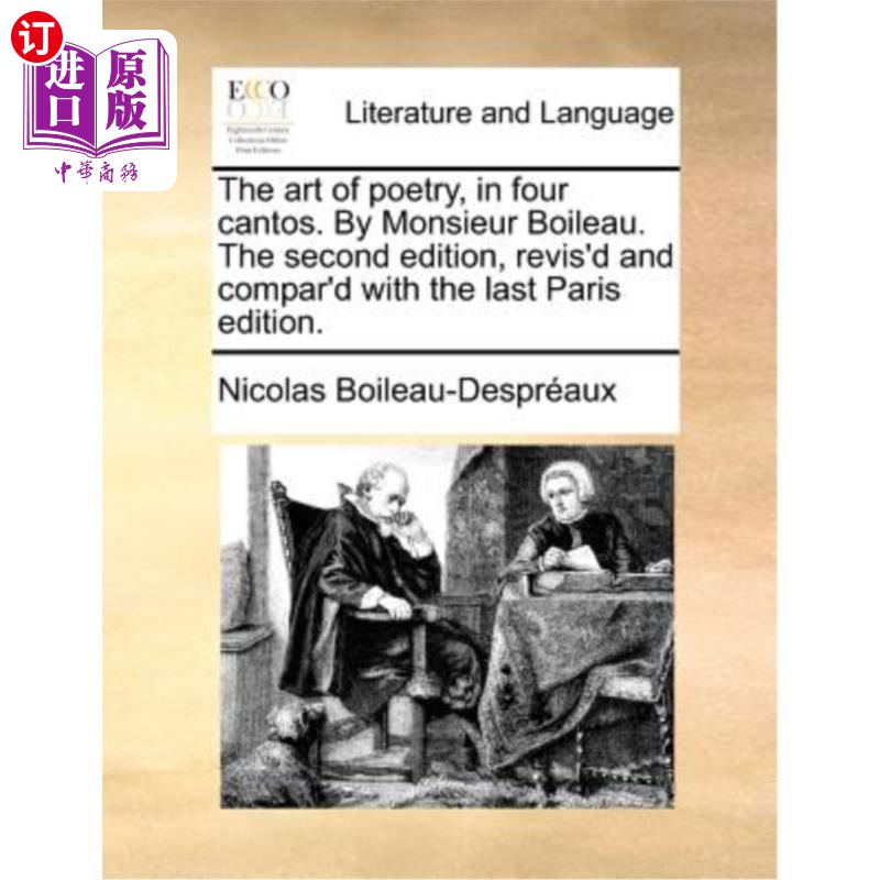 海外直订The Art of Poetry, in Four Cantos. by Monsieur Boileau. the Second Edition, Revi 诗歌的艺术，在四章中。布瓦