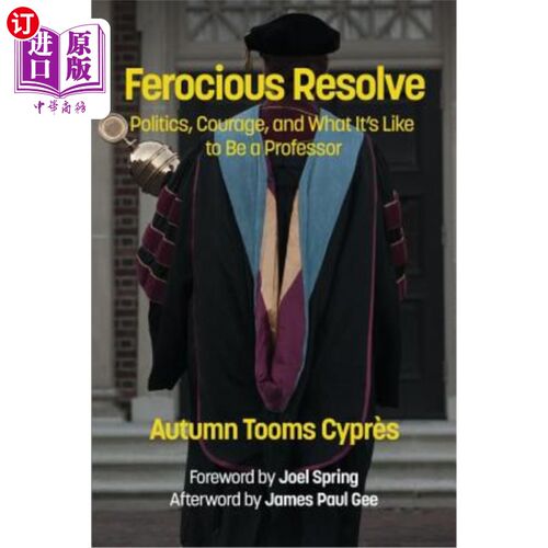 海外直订Ferocious Resolve: Politics, Courage, and What it's Like to be a Professor 凶猛的决心:政治，勇气，以及成为