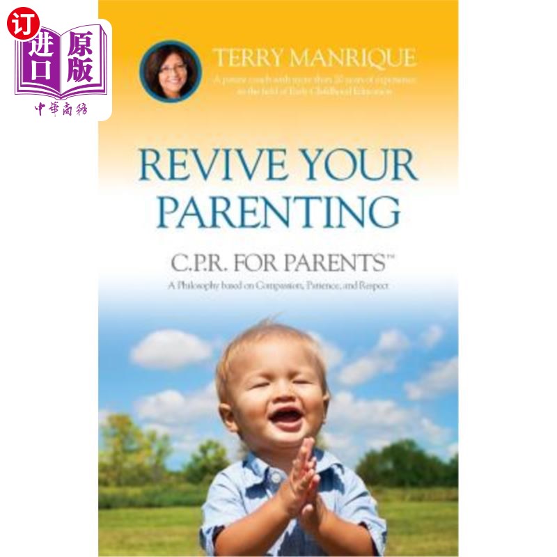 海外直订Revive Your Parenting: C.P.R. for Parents, A Philosophy based on Compassion, Pat 重振你的育儿之道:父母的C.P