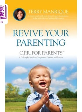 海外直订Revive Your Parenting: C.P.R. for Parents, A Philosophy based on Compassion, Pat 重振你的育儿之道:父母的C.P