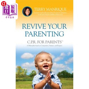 海外直订Revive Your Parenting: C.P.R. for Parents, A Philosophy based on Compassion, Pat 重振你的育儿之道:父母的C.P