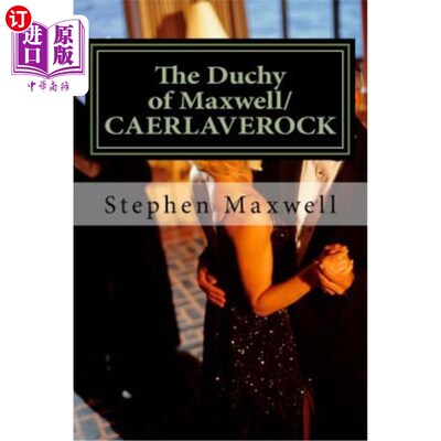 海外直订The Duchy of Maxwell/CAERLAVEROCK: HIS ROYAL HIGHNESS; PRINCE STEPHEN the 1ST 麦克斯韦公国/卡莱夫洛克：殿下