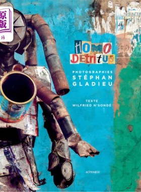 海外直订Stéphan Gladieu: Homo Détritus stsamphan Gladieu: Homo dsamtritus