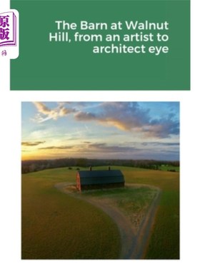 海外直订The Barn at Walnut Hill, from an artist to architect eye 胡桃山的谷仓，从艺术家到建筑师的眼睛