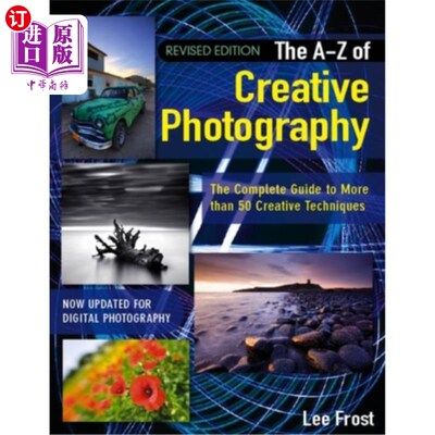 海外直订New A-Z of Creative Photography: Over 50 Techniques Explained in Full 创意摄影的新A-Z：50多种技术得到全面解