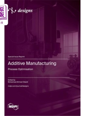 海外直订Additive Manufacturing: Process Optimisation 增材制造：工艺优化