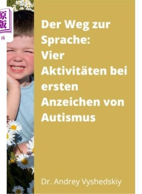 海外直订德语 Der Weg zur Sprache: Vier Aktivit?ten bei ersten Anzeichen von Autismus 语言之道:启动了4个?他们是自闭