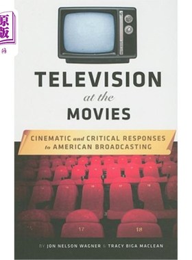 海外直订Television at the Movies: Cinematic and Critical Approaches to American Broadcas 电影中的电视:美国广播的电