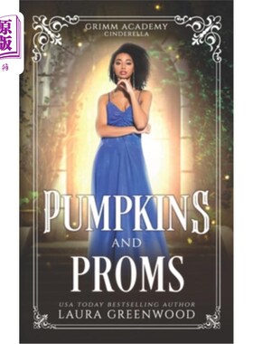 海外直订Pumpkins And Proms: A Fairy Tale Retelling Of Cinderella 南瓜与舞会:灰姑娘的童话再现