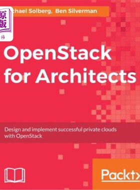 海外直订OpenStack for Architects: Design and implement successful private clouds with Op 面向架构师的Open