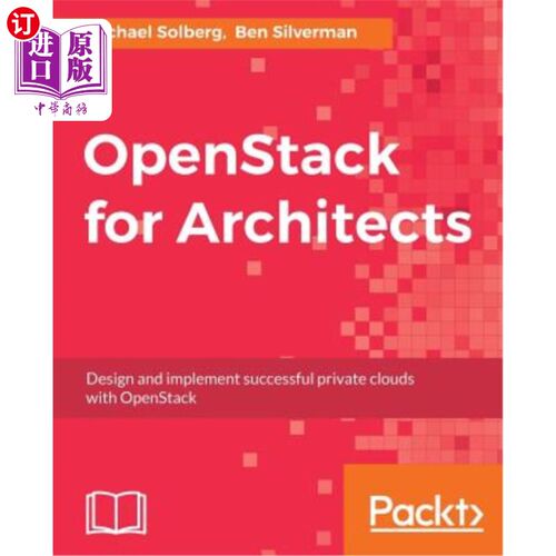海外直订OpenStack for Architects: Design and implement successful private clouds with Op 面向架构师的Open