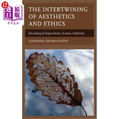 海外直订The Intertwining of Aesthetics and Ethics: Exceeding of Expectations, Ecstasy, S 美学与伦理的交织:超越期望