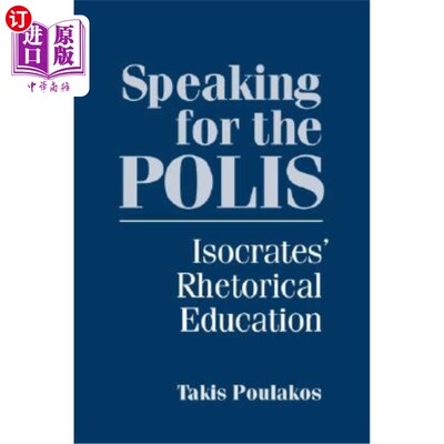 海外直订Speaking for the Polis: Isocrates' Rhetorical Education 为城邦说话